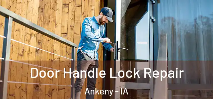 Door Handle Lock Repair Ankeny - IA