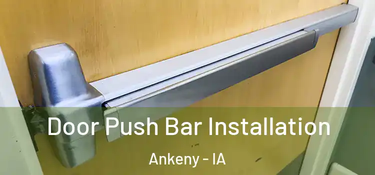 Door Push Bar Installation Ankeny - IA