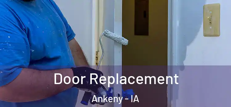 Door Replacement Ankeny - IA