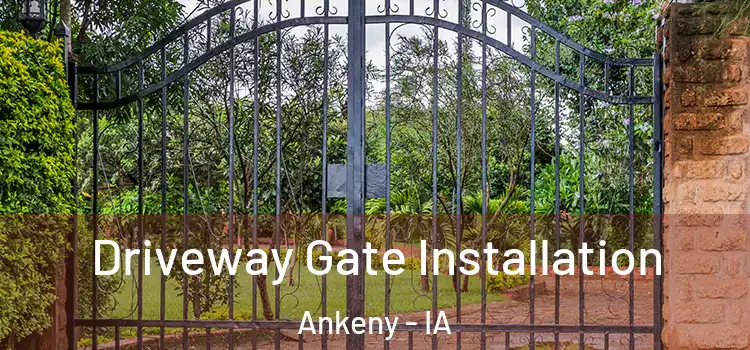 Driveway Gate Installation Ankeny - IA