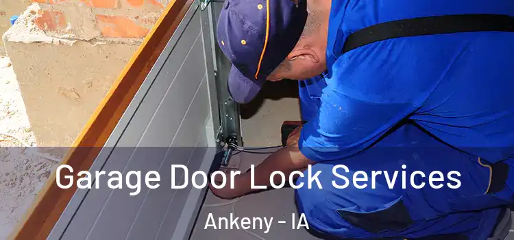 Garage Door Lock Services Ankeny - IA