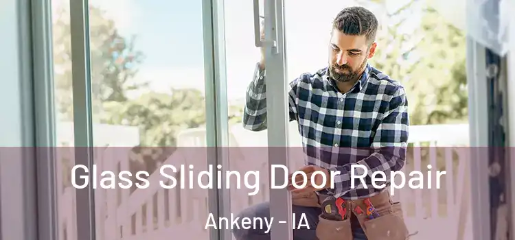 Glass Sliding Door Repair Ankeny - IA