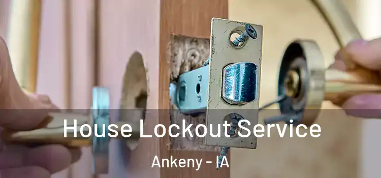 House Lockout Service Ankeny - IA
