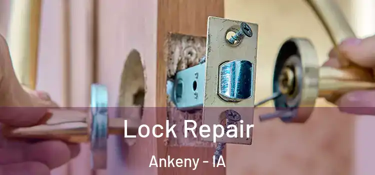 Lock Repair Ankeny - IA