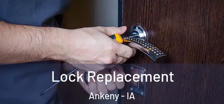 Lock Replacement Ankeny - IA