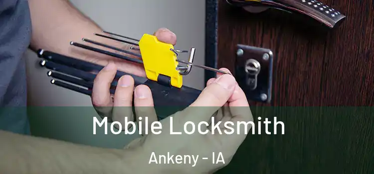 Mobile Locksmith Ankeny - IA