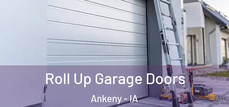  Roll Up Garage Doors Ankeny - IA