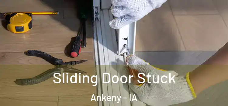 Sliding Door Stuck Ankeny - IA