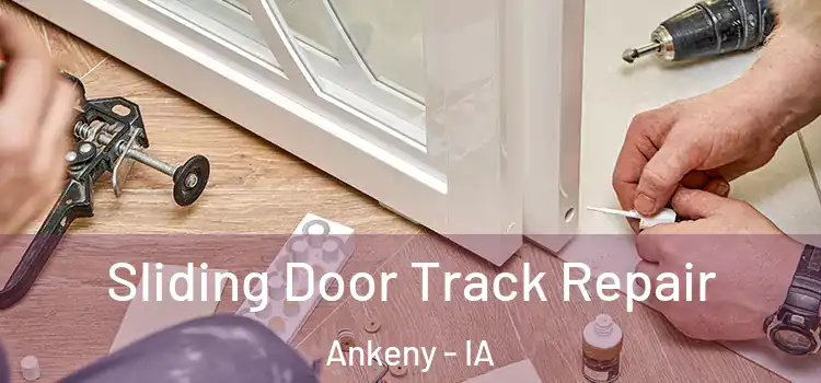 Sliding Door Track Repair Ankeny - IA