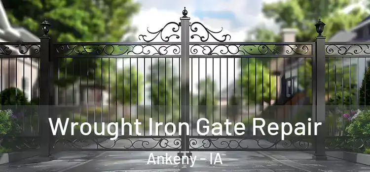 Wrought Iron Gate Repair Ankeny - IA